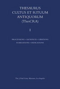 Thesaurus Cultus et Rituum Antiquorum. Vol. I