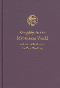 Kingship in the Mycenaean World and its reflections in the Oral Tradition