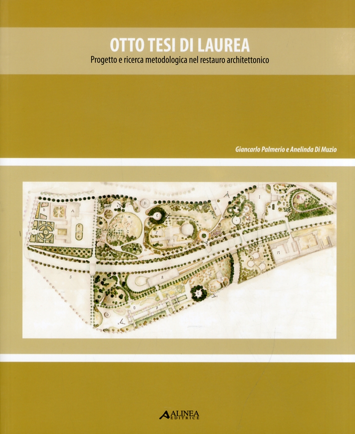 Otto Tesi di Laurea. Progetto e Ricerca Metodologica nel Restauro Architettonico. con DVD Otto Tesi di Laurea. Progetto e Ricerca Metodologica nel Restauro Architettonico. con DVD