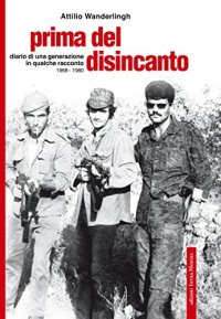 Prima del disincanto. Diario di una generazione in qualche racconto