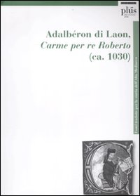 Carme per re Roberto (ca. 1030) Carme per re Roberto (ca. 1030)