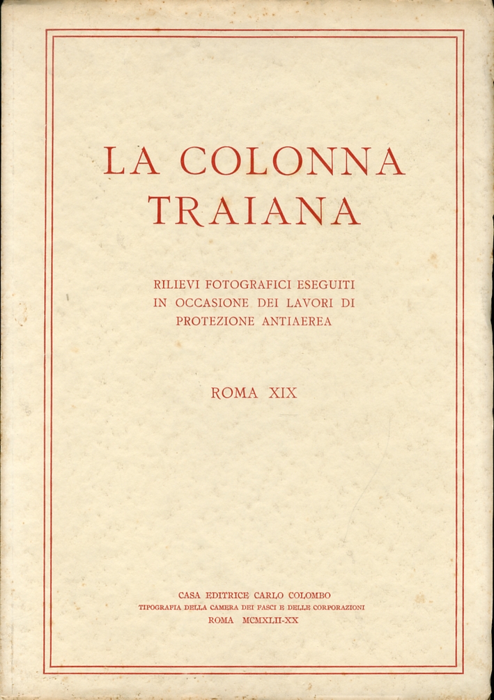 La colonna Traiana. Rilievi fotografici eseguiti in occasione dei lavori di protezione antiaerea La colonna Traiana. Rilievi fotografici eseguiti in occasione dei lavori di protezione antiaerea
