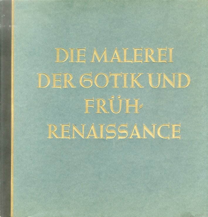Die malerei der Gotik und Fruh-Renaissance Die malerei der Gotik und Fruh-Renaissance