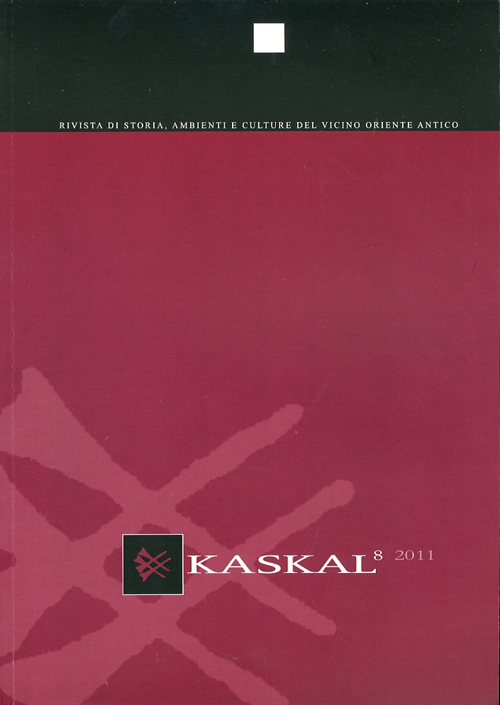 Kaskal. Rivista di Storia, Ambienti e Culture del Vicino Oriente Antico (2011). Vol. 8 Kaskal. Rivista di Storia, Ambienti e Culture del Vicino Oriente Antico (2011). Vol. 8