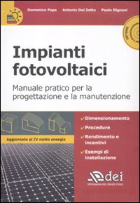 Impianti fotovoltaici. Manuale pratico per la progettazione e la manutenzione. Con CD-ROM Impianti fotovoltaici. Manuale pratico per la progettazione e la manutenzione. Con CD-ROM