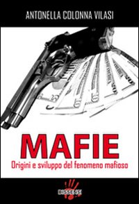 Mafie. Origini e sviluppo del fenomeno mafioso Mafie. Origini e sviluppo del fenomeno mafioso