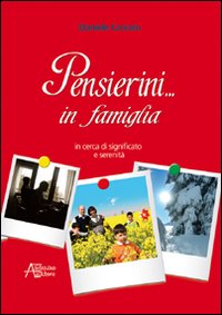 Pensierini... in famiglia. In cerca di significato e serenità Pensierini... in famiglia. In cerca di significato e serenità