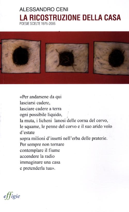 La ricostruzione della casa. Poesie scelte 1976-2006 La ricostruzione della casa. Poesie scelte 1976-2006