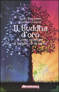 Il Buddha d'oro. Come scoprire il meglio di sé stessi Il Buddha d'oro. Come scoprire il meglio di sé stessi