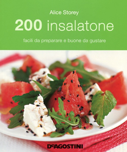 200 Insalatone Facili da Preparare e Buone da Gustare 200 Insalatone Facili da Preparare e Buone da Gustare