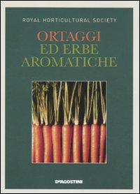 Ortaggi ed erbe aromatiche. Ediz. illustrata Ortaggi ed erbe aromatiche. Ediz. illustrata