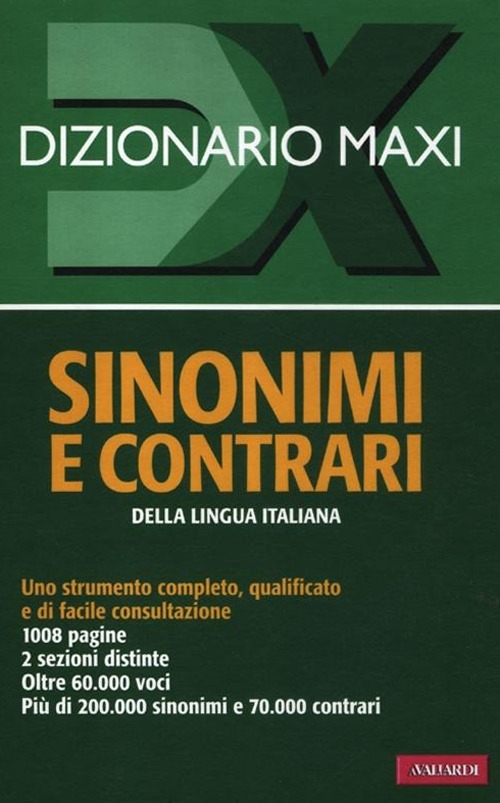 Dizionario maxi. Sinonimi e contrari della lingua italiana Dizionario maxi. Sinonimi e contrari della lingua italiana