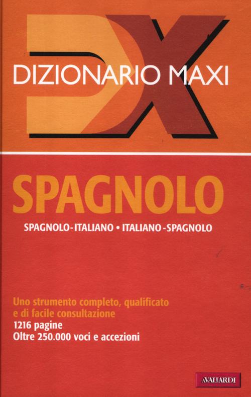 Dizionario maxi. Spagnolo. Spagnolo-italiano, italiano spagnolo. Ediz. bilingue Dizionario maxi. Spagnolo. Spagnolo-italiano, italiano spagnolo. Ediz. bilingue