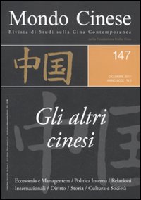 Mondo cinese (2011). Vol. 147: Gli altri cinesi Mondo cinese (2011). Vol. 147: Gli altri cinesi