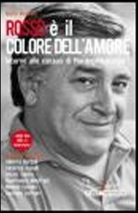 Rosso è il colore dell'amore. Intorno alle canzoni di Pierangelo Bertoli. Con DVD Rosso è il colore dell'amore. Intorno alle canzoni di Pierangelo Bertoli. Con DVD