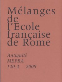 Mélanges de l'Ecole Francaise de Rome. Antiquité 120,2/2008