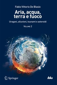 Aria, acqua, terra e fuoco. Vol. 2: Uragani, alluvioni, tsunami e asteroidi