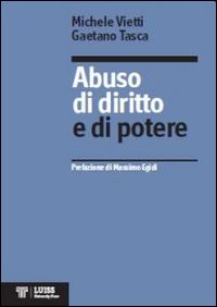 Abuso di diritto e di potere Abuso di diritto e di potere