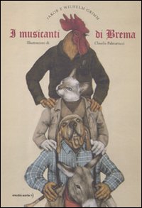 I musicanti di Brema. Ediz. illustrata I musicanti di Brema. Ediz. illustrata