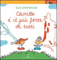 Cammillo è il più forte di tutti. Ediz. illustrata Cammillo è il più forte di tutti. Ediz. illustrata
