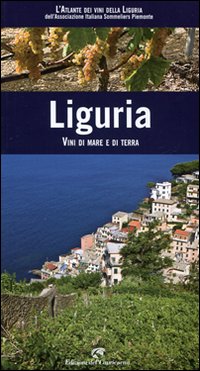 Liguria. Vini di mare e di terra Liguria. Vini di mare e di terra