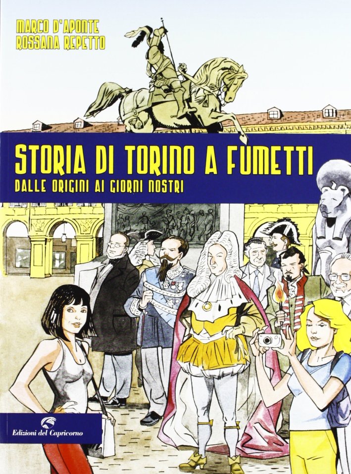 Storia di Torino a fumetti dalle origini ai nostri giorni Storia di Torino a fumetti dalle origini ai nostri giorni