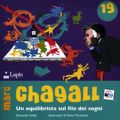 Marc Chagall. Un equilibrista sul filo dei sogni Marc Chagall. Un equilibrista sul filo dei sogni