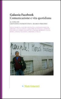 Galassia Facebook. Comunicazione e vita quotidiana Galassia Facebook. Comunicazione e vita quotidiana