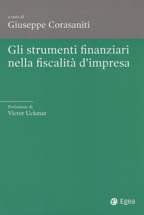 Gli strumenti finanziari nella fiscalità d'impresa Gli strumenti finanziari nella fiscalità d'impresa