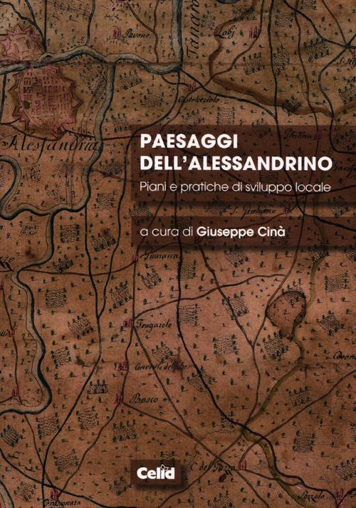 Paesaggi dell'Alessandrino. Piani e Pratiche di Sviluppo Locale Paesaggi dell'Alessandrino. Piani e Pratiche di Sviluppo Locale