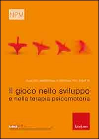 Il gioco nello sviluppo e nella terapia psicomotoria Il gioco nello sviluppo e nella terapia psicomotoria