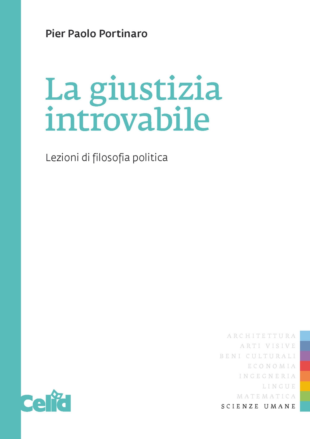 La giustizia introvabile. Lezioni di filosofia politica La giustizia introvabile. Lezioni di filosofia politica