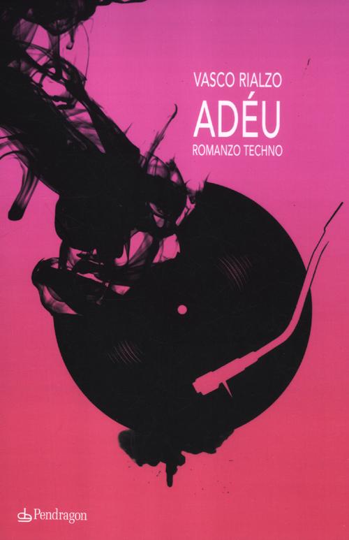 Adéu. Romanzo techno Adéu. Romanzo techno