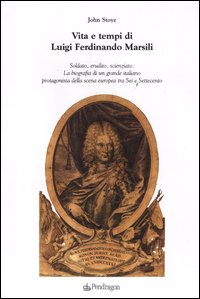 Vita e tempi di Luigi Ferdinando Marsili Vita e tempi di Luigi Ferdinando Marsili
