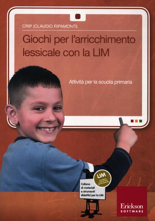 Giochi per l'arrichimento lessicale con la LIM. Attività per la scuola primaria. Con CD-ROM Giochi per l'arrichimento lessicale con la LIM. Attività per la scuola primaria. Con CD-ROM