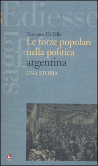 Le forze popolari nella politica argentina. Una storia Le forze popolari nella politica argentina. Una storia