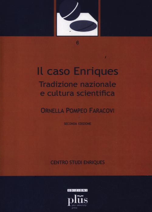 Il caso Enriques. Tradizione nazionale e cultura scientifica Il caso Enriques. Tradizione nazionale e cultura scientifica