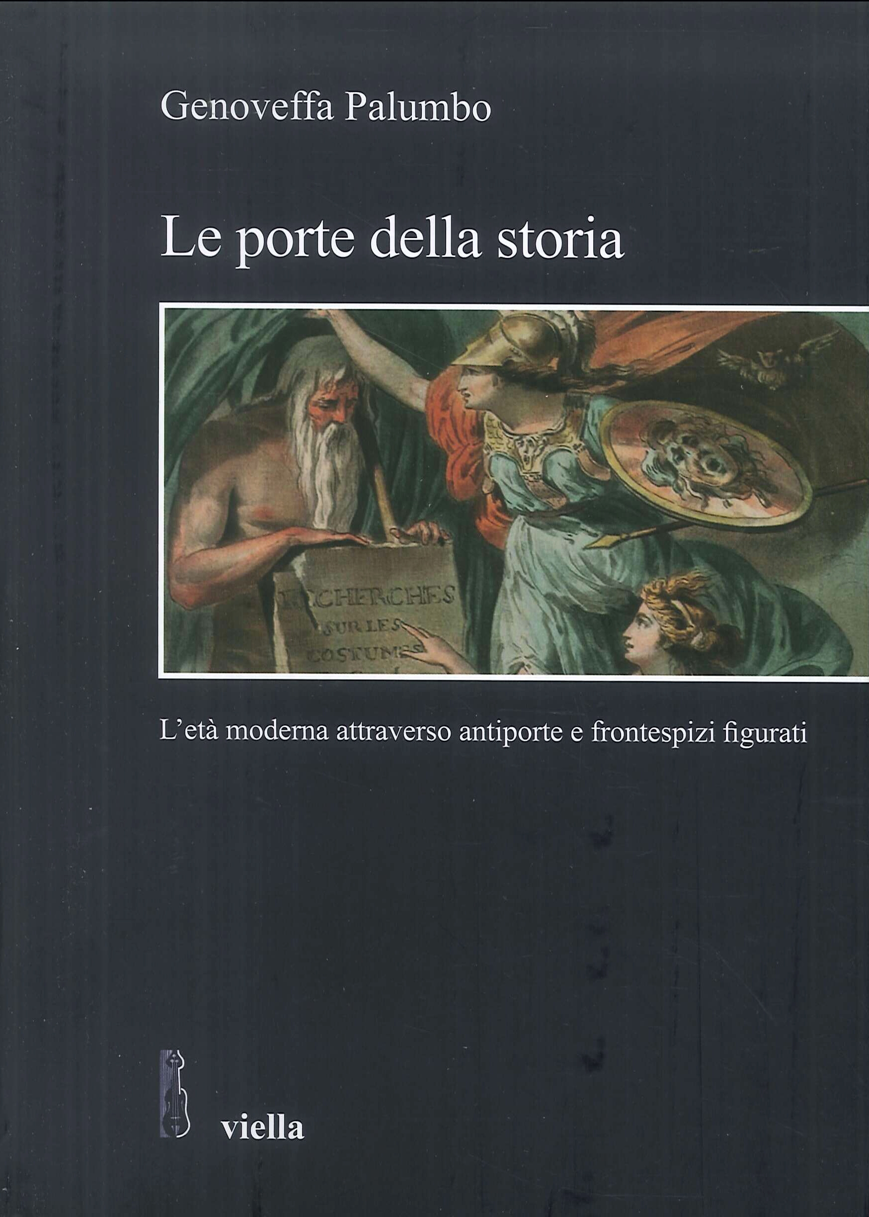 Le porte della storia. L'età moderna attraverso antiporte e frontespizi figurati. Le porte della storia. L'età moderna attraverso antiporte e frontespizi figurati.
