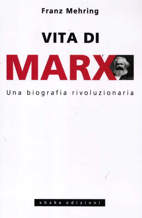 Vita di Marx. Una biografia rivoluzionaria Vita di Marx. Una biografia rivoluzionaria