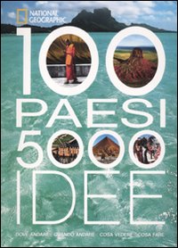 100 paesi 5000 idee. Ediz. illustrata 100 paesi 5000 idee. Ediz. illustrata