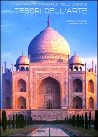 Il patrimonio mondiale dell'Unesco. I tesori dell'arte. Ediz. illustrata Il patrimonio mondiale dell'Unesco. I tesori dell'arte. Ediz. illustrata