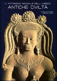 Il patrimonio mondiale dell'Unesco. Antiche civiltà. Ediz. illustrata Il patrimonio mondiale dell'Unesco. Antiche civiltà. Ediz. illustrata