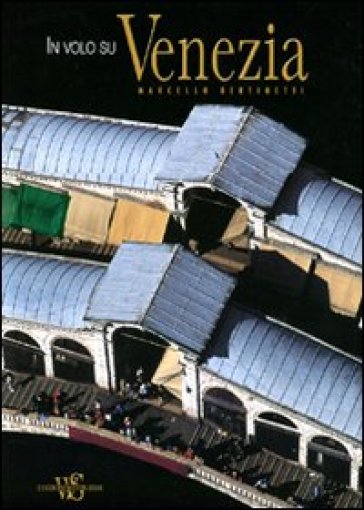 In volo su Venezia. Ediz. illustrata In volo su Venezia. Ediz. illustrata