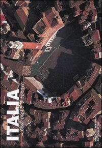 Italia tra cielo e terra. Ediz. illustrata Italia tra cielo e terra. Ediz. illustrata
