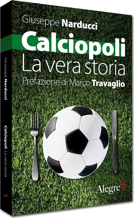 Calciopoli. La Vera Storia Calciopoli. La Vera Storia