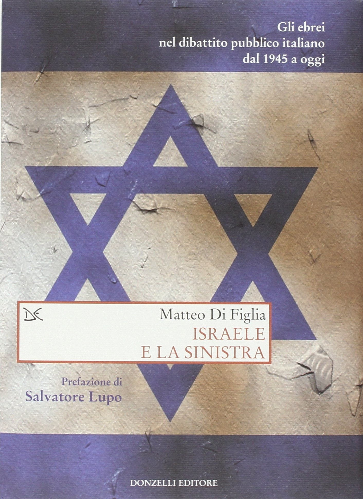 Israele e la sinistra. Gli ebrei nel dibattito pubblico italiano dal 1945 a oggi Israele e la sinistra. Gli ebrei nel dibattito pubblico italiano dal 1945 a oggi