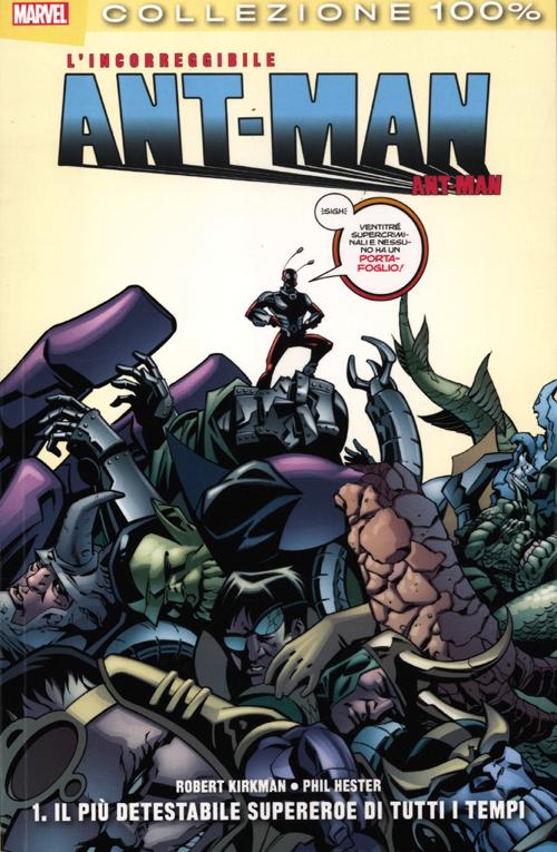 Il più detestabile supereroe di tutti i tempi. L'incorreggibile Ant-Man. Vol. 1 Il più detestabile supereroe di tutti i tempi. L'incorreggibile Ant-Man. Vol. 1