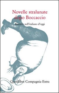 Novelle stralunate dopo Boccaccio. Riscritte nell'italiano d'oggi Novelle stralunate dopo Boccaccio. Riscritte nell'italiano d'oggi