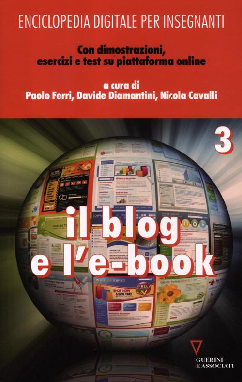 Enciclopedia digitale per insegnanti. Con aggiornamento online. Vol. 3: Il blog e l'e-book Enciclopedia digitale per insegnanti. Con aggiornamento online. Vol. 3: Il blog e l'e-book
