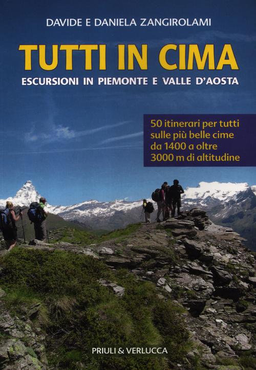 Tutti in cima. Escursioni in Piemonte e Valle d'Aosta Tutti in cima. Escursioni in Piemonte e Valle d'Aosta